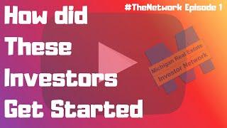 Ep 1 | How Did These Investors Get Started | Michigan Real Estate Investor Network | #TheNetwork