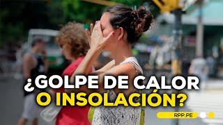 ¿Cuál es la diferencia entre golpe de calor e insolación? #ENCENDIDOSRPP | SEGMENTO