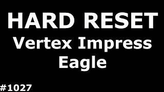 Сброс настроек Vertex Impress Eagle (Hard Reset Vertex Impress Eagle)