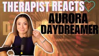 Therapist Reacts to Aurora - Daydreamer