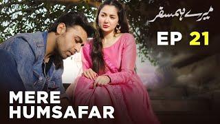 Mere HumSafar | EP 21 | Farhan Saeed | Hania Amir | Pakistani Drama