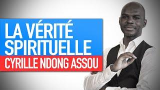 La vérité spirituelle (Enseignement spirituel de Senseï Cyrille Ndong Assou)