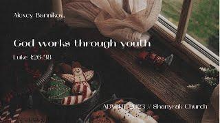 God works through youth // Luke 1:26-38 // Alexey Bannikov, Shanyrak Church