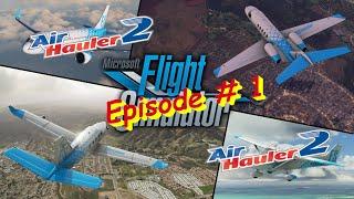 MSFS and Air Hauler 2 – Episode 1 - New Company and First Flight Rating Test!