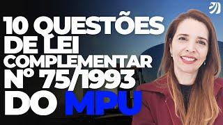 CONCURSO MPU: 10 QUESTÕES DE LEI COMPLEMENTAR Nº 75/1993 PARA TODOS OS CARGOS (Renata Sonnewend)