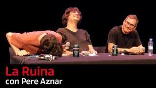 99. La Ruina (con Pere Aznar)