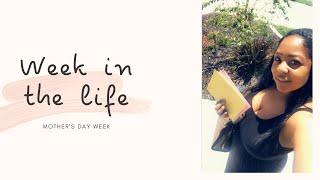 Week in the Life - Mother's Day Week