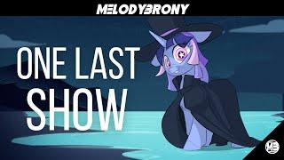 MelodyBrony - One Last Show [Tamers12345 Flawless Fan Song]