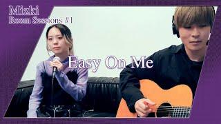 【Mizki Room Sessions #1】Easy On Me