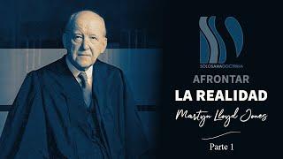 Afrontar la Realidad 1/2 Martyn Lloyd-Jones