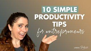 10 Simple Productivity tips for Entrepreneurs