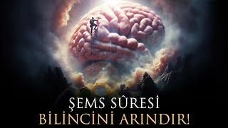 Şems Suresi - Bilincini Arındır!