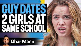 Guy Dates TWO GIRLS At SAME SCHOOL | Dhar Mann