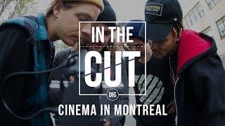 In The Cut: Cinema In Montreal