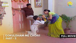 Gokuldham me Chori! | FULL MOVIE | Part 3 | Taarak Mehta Ka Ooltah Chashmah Ep 159-161