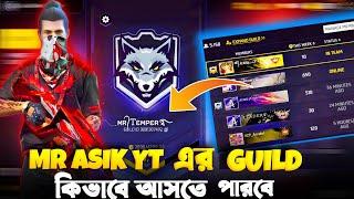 Mr  ASIK YT এর গিল্ড is Back  ৫ মাস পর Mr. Temper Family কিভাবে আসবা আমার গিল্ডে  FREE FIRE