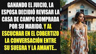 Ganando el juicio, la esposa decidió revisar la casa de campo comprada por su marido. Y al escuchar