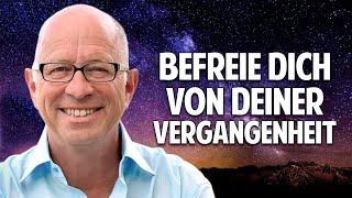 Befreie Dich von Deiner Vergangenheit: Der einfache Weg zum Lebensglück - Robert Betz