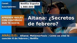 Aitana: El Secreto Detrás de "6 Febrero" (Documental Netflix)