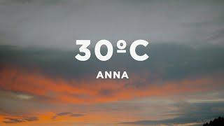 ANNA - 30ºC (Lyrics/Testo)