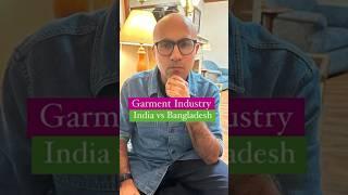 Garment Industry India vs Bangladesh | Business | Sarthak Ahuja