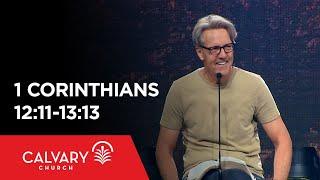 1 Corinthians 12:11-13:13 - Skip Heitzig