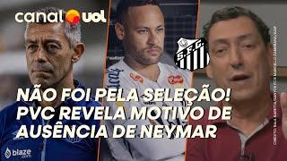 NEYMAR NÃO FICOU FORA DE CORINTHIANS X SANTOS POR CONTA DA SELEÇÃO BRASILEIRA, DIZ PVC