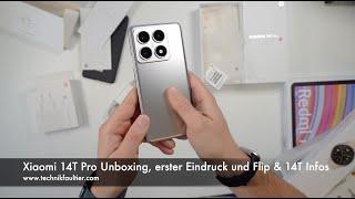 Xiaomi 14T Pro Unboxing, erster Eindruck und Flip & 14T Infos