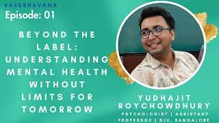 Ep#01 Beyond the Label: Understanding Mental Health Without Limits | Bhavana Healing