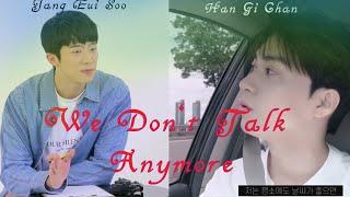 Jang Eui soo X Han Gi chan || We Don't Talk Anymore