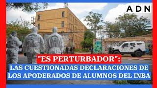 "Es perturbador": Las cuestionadas declaraciones de los apoderados de alumnos del INBA