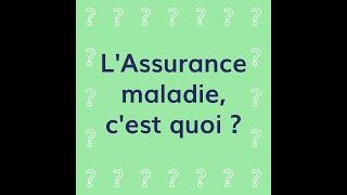 L'Assurance maladie, c'est quoi ?