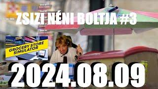 ZSIZI NÉNI BOLTJA #3 | TÖRÜNK FŐ MIN A ATALAJ VIZ (2024-08-09)