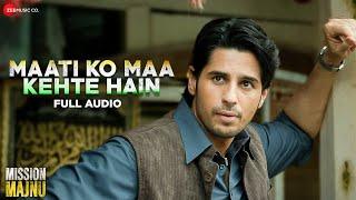 Maati Ko Maa Kehte Hain - Full Audio | Mission Majnu | Sidharth Malhotra | Sonu N, Rochak K, Manoj M