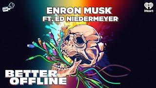 Enron Musk Ft. Ed Niedermeyer | Better Offline