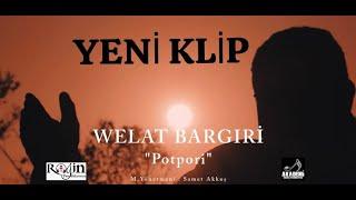 WELAT  BARGIRİ  POTPORİ  2023  Yönetmen Ayhan Daşdemir  0532 507 22 65