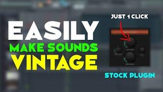 How to Easily Make Sounds Vintage in FL Studio | Stock Plugin