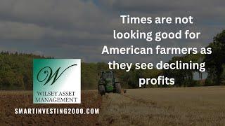 Times are not looking good for American farmers as they see declining profits