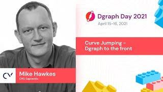 Mike Hawkes - Curve Jumping - Dgraph to the front - Dgraph Day 2021