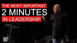 The most important 2 minutes in leadership…