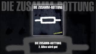 2 Die Zusamm-Rottung - Alles wird gut