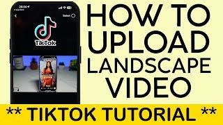 How to Upload Landscape in Tiktok | Upload Horizontal Videos for More Views! 2024 TIKTOK UPDATE