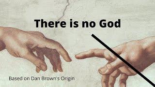 Dan Brown’s Origin: There is no God