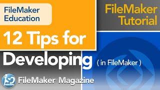 12 Tips for Developing in FileMaker Pro