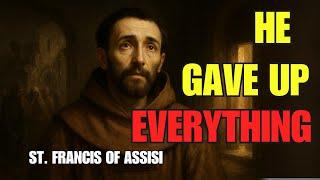 He Gave Up Everything – The Radical Poverty of St. Francis of Assisi