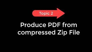 Topic 2: Convert compressed ZIP to PDF files or combine into one PDF file