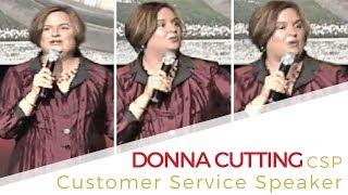 Customer Service Speaker: Donna Cutting, CSP