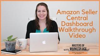 Amazon Seller Central Dashboard Walkthrough Video - What to Know and What to Skip