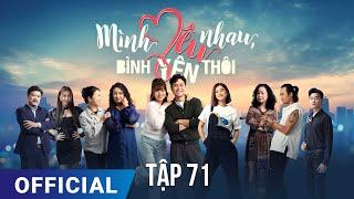 Mình Yêu Nhau, Bình Yên Thôi Tập 71 | Phim truyền hình VTV3 hay nhất 2024 | Full HD | SK Pictures