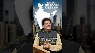 Piyush Goyal's NEW Silicon Valley of India 